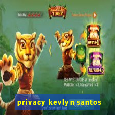 privacy kevlyn santos